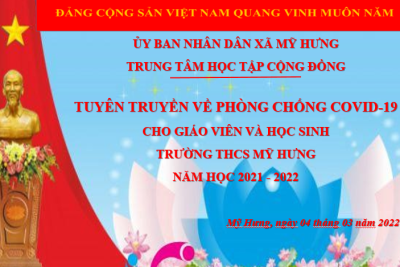 Trung tâm học tập cộng đồng xã Mỹ Hưng tổ chức tuyên truyền phòng chống COVID -19 cho cán bộ quản lý, giáo viên, nhân viên và học sinh trường THCS Mỹ Hưng