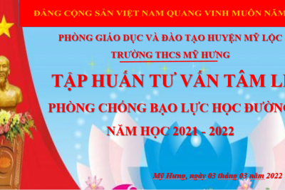 Trường THCS Mỹ Hưng  tổ chức tập huấn công tác tư vấn tâm lý cho học sinh, phòng chống bạo lực học đường cho tổ tư vấn tâm lý, giáo viên chủ nhiệm vầ các thầy cô giáo trong trường
